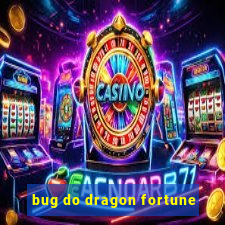 bug do dragon fortune